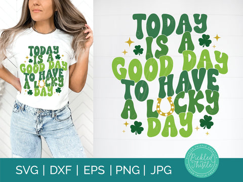 St Patricks Day SVG - Today Is A Good Day To Have A Lucky Day Sublimation Pickled Thistle Creative 