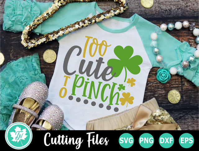 St Patricks Day SVG | Too Cute to Pinch 2 SVG TrueNorthImagesCA 