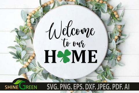 St Patricks Day SVG - Welcome to Our Home Round Sign SVG Shine Green Art 
