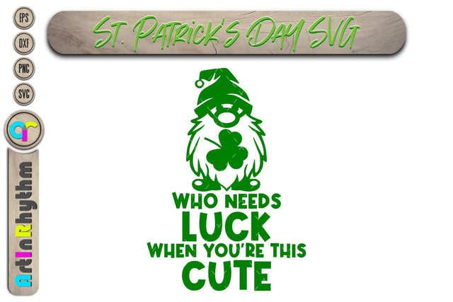 St. Patrick's Day Svg, who needs luck when you're this cute SVG Artinrhythm shop 