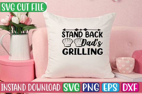 Stand Back Dad's Grilling SVG Cut File SVG Studio Innate 