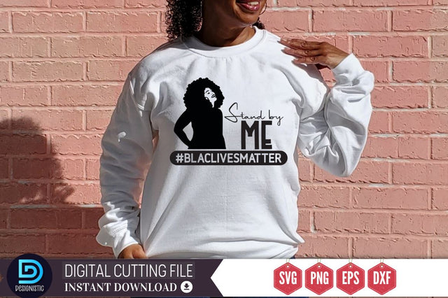 Stand by me #Blaclivesmatter SVG SVG DESIGNISTIC 