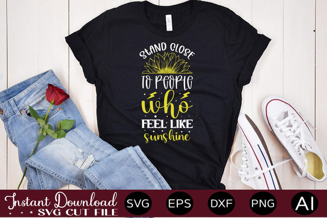 Stand Close To People Who Feel Like Sunshine SVG SVG designmaster24 