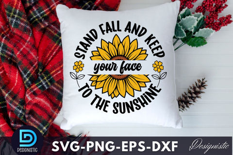 Stand fall and keep your face to the sunshine, Sunflower SVG SVG DESIGNISTIC 
