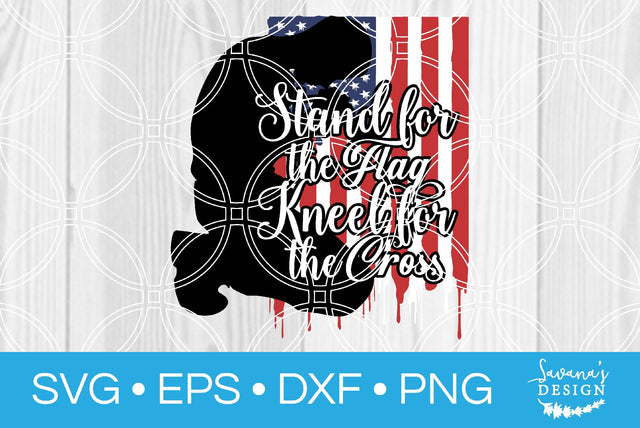 Stand for the Flag Kneel for the Cross SVG SavanasDesign 