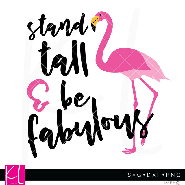 Stand Tall And Be Fabulous Flamingo SVG Kelly Lollar Designs 