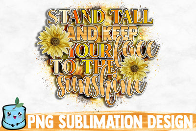 Stand Tall And Keep Your Face To The Sunshine Sublimation Design Sublimation MintyMarshmallows 