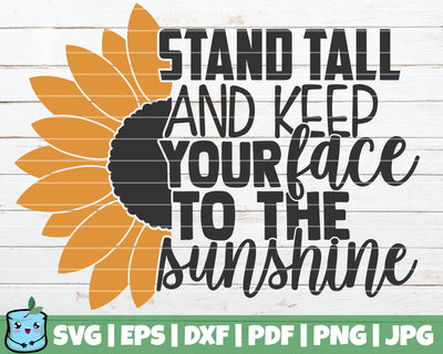 Stand Tall And Keep Your Face To The Sunshine SVG MintyMarshmallows 
