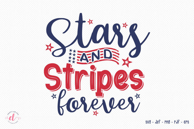 Stars And Stripes Forever, Fourth Of July SVG SVG CraftLabSVG 