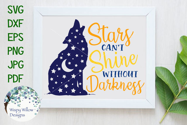 Stars Can't Shine Without Darkness | Howling Wolf SVG Wispy Willow Designs 