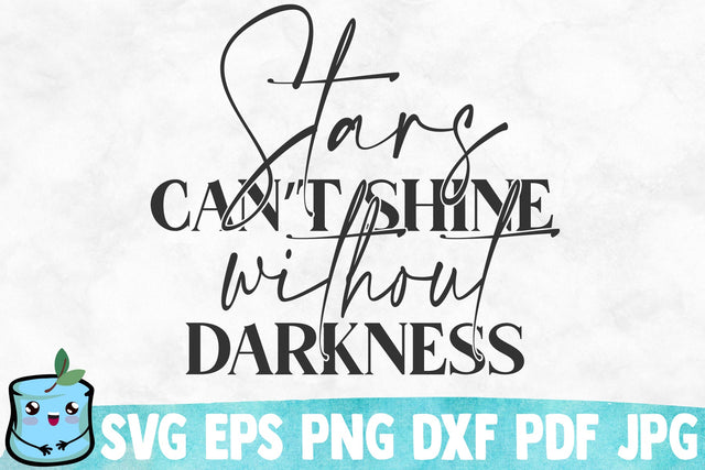 Stars Can't Shine Without Darkness SVG Cut File SVG MintyMarshmallows 