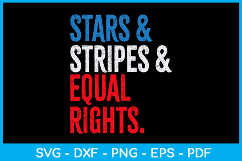 Stars & Stripes & Equal Rights Trending 4th July SVG PNG PDF Cut File SVG Creativedesigntee 