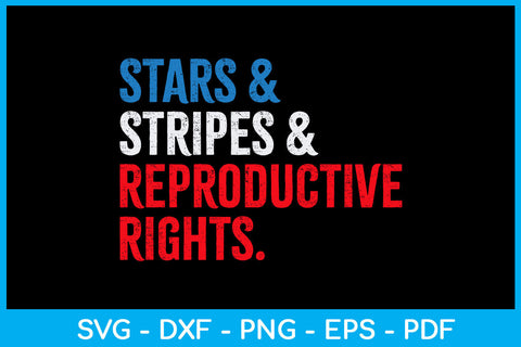 Stars & Stripes & Reproductive Rights Trending SVG PNG PDF Cut File SVG Creativedesigntee 