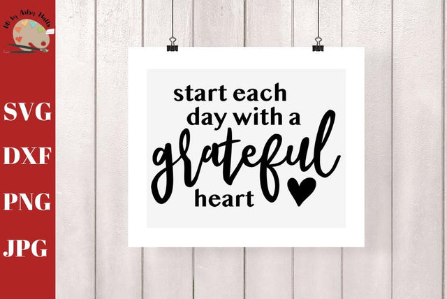 Start Each Day With a Grateful Heart - inspirational svg - gratefulness quote svg dxf png jpg SVG The Artsy Spot 