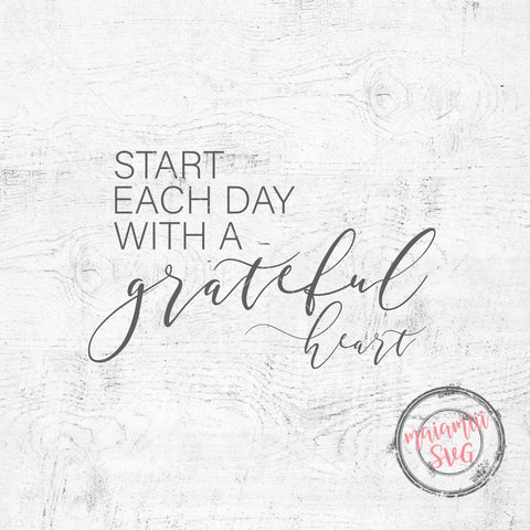 Start Each Day With A Grateful Heart Svg Cut Files SVG MaiamiiiSVG 