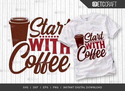 Start With Coffee SVG Cut File, Caffeine Svg, Coffee Time Svg, Coffee Quotes, Coffee Cutting File, TG 01653 SVG ETC Craft 
