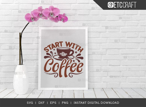 Start With Coffee SVG Cut File, Coffee Svg, Coffee Party Svg, Coffee Life, Coffee Quotes, ETC T00524 SVG ETC Craft 