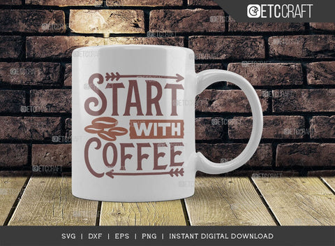 Start With Coffee SVG Cut File, Coffee Svg, Coffee Party Svg, Coffee Life, Coffee Quotes, ETC T00524 SVG ETC Craft 