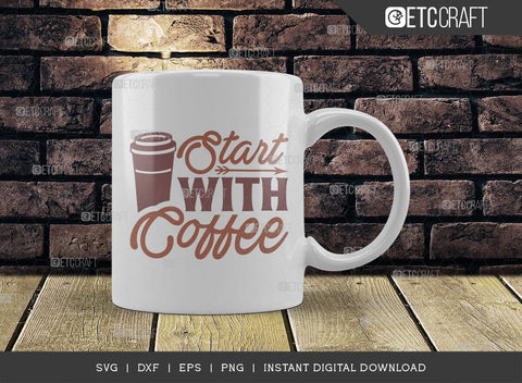 Start With Coffee SVG Cut File, Coffee Svg, Coffee Party Svg, Coffee Life, Coffee Quotes, ETC T00524 SVG ETC Craft 