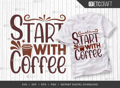 Start With Coffee SVG Cut File, Coffee Svg, Coffee Party Svg, Coffee Life, Coffee Quotes, ETC T00524 SVG ETC Craft 