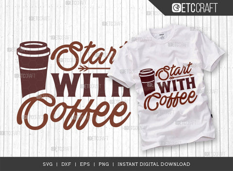 Start With Coffee SVG Cut File, Coffee Svg, Coffee Party Svg, Coffee Life, Coffee Quotes, ETC T00524 SVG ETC Craft 