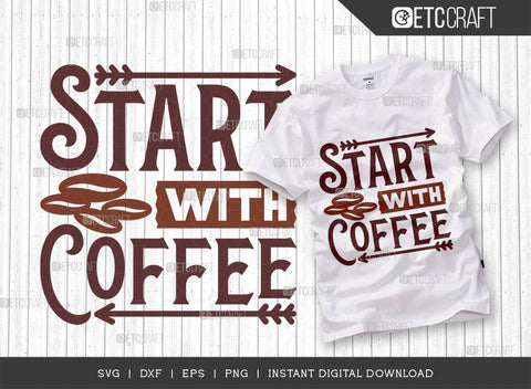 Start With Coffee SVG Cut File, Coffee Svg, Coffee Party Svg, Coffee Life, Coffee Quotes, ETC T00524 SVG ETC Craft 