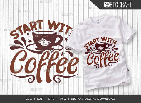 Start With Coffee SVG Cut File, Coffee Svg, Coffee Party Svg, Coffee Life, Coffee Quotes, ETC T00524 SVG ETC Craft 