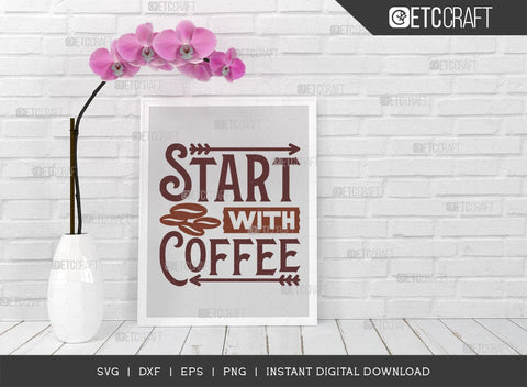 Start With Coffee SVG Cut File, Coffee Svg, Coffee Party Svg, Coffee Life, Coffee Quotes, ETC T00524 SVG ETC Craft 