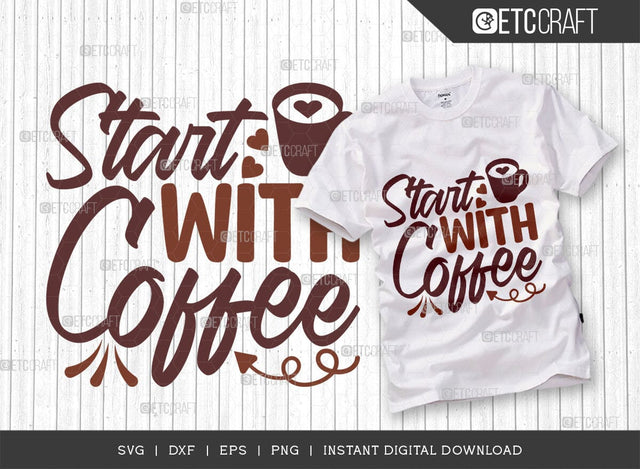 Start With Coffee SVG Cut File, Coffee Svg, Coffee Party Svg, Coffee Life, Coffee Quotes, ETC T00524 SVG ETC Craft 