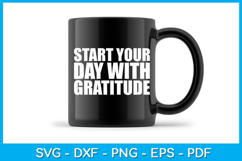 Start Your Day With Gratitude SVG PNG PDF Cut File SVG Creativedesigntee 