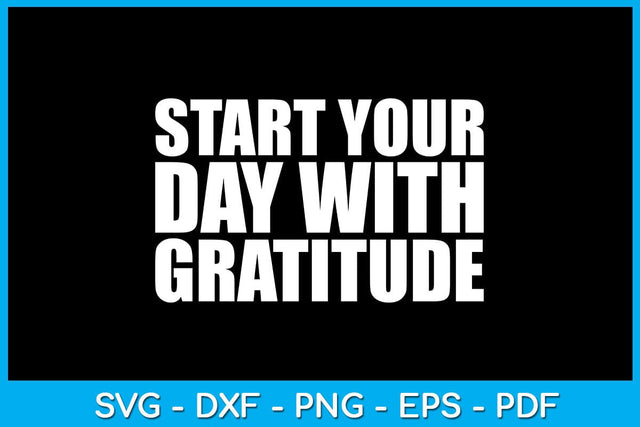 Start Your Day With Gratitude SVG PNG PDF Cut File SVG Creativedesigntee 