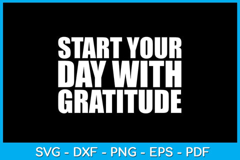 Start Your Day With Gratitude SVG PNG PDF Cut File SVG Creativedesigntee 