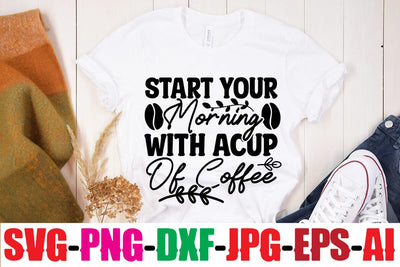 Start Your Morning With Acup Of Coffee SVG MStudio 