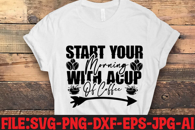 Start Your Morning With Acup Of Coffee SVG MStudio 