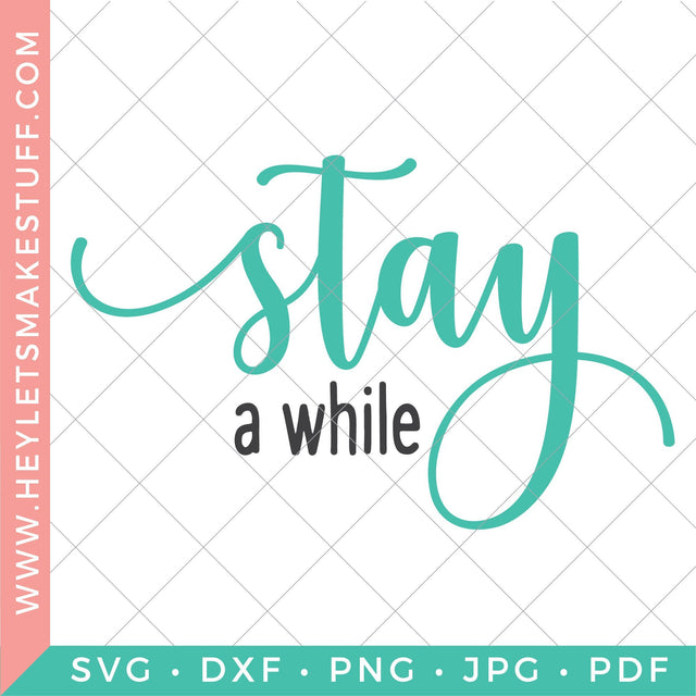 Stay A While SVG Hey Let's Make Stuff 