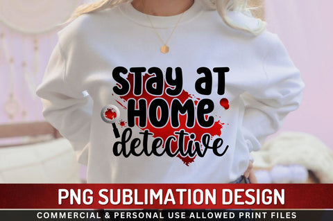 Stay at home detective Sublimation PNG Sublimation Regulrcrative 