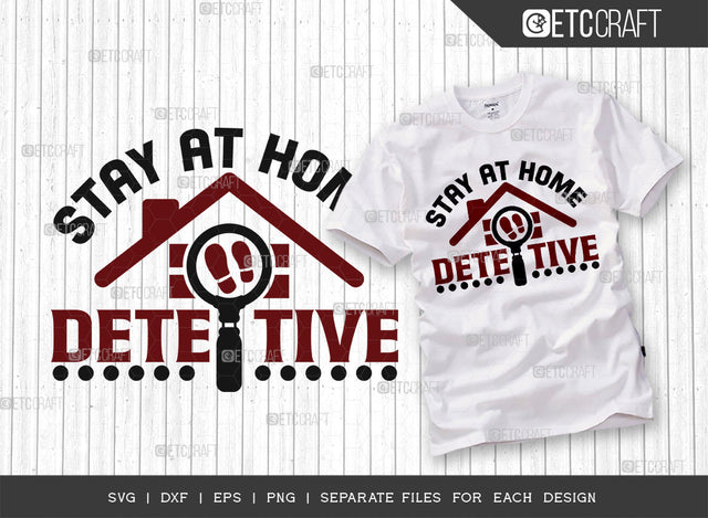 Stay At Home Detective SVG Cut File, Criminal Minds Svg, Crime Show Svg, Murder Shows Svg, Serial Killer Svg, Crime Quotes, ETC T00236 SVG ETC Craft 
