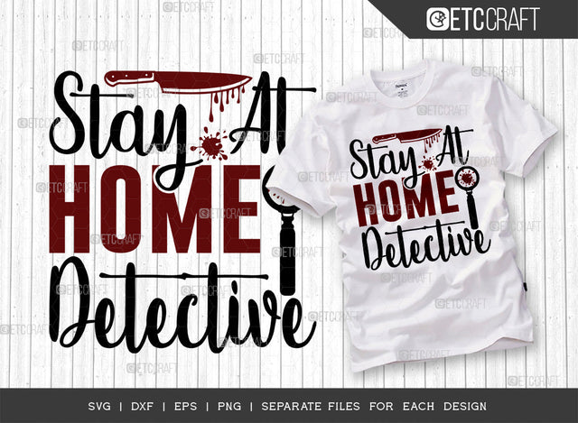 Stay At Home Detective SVG Cut File, Criminal Minds Svg, Crime Show Svg, Murder Shows Svg, Serial Killer Svg, Crime Quotes, ETC T00236 SVG ETC Craft 