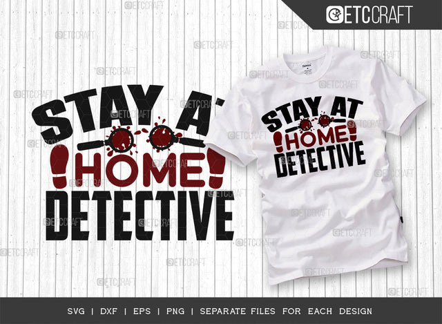 Stay At Home Detective SVG Cut File, Criminal Minds Svg, Crime Show Svg, Murder Shows Svg, Serial Killer Svg, Crime Quotes, ETC T00236 SVG ETC Craft 