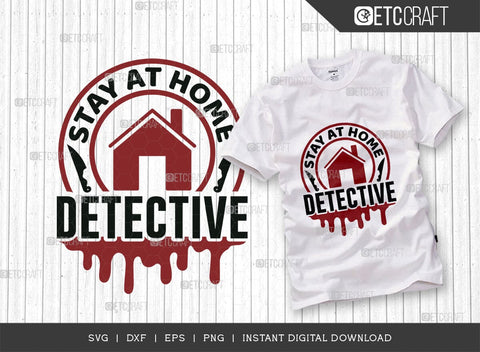 Stay At Home Detective SVG Cut File, Criminal Minds Svg, Crime Show Svg, Murder Shows Svg, Serial Killer Svg, Crime Quotes, TG 01592 SVG ETC Craft 