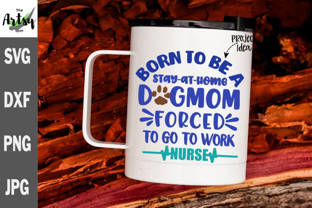 Stay at home dog mom - funny Nurse quote, Funny dog quote SVG The Artsy Spot 