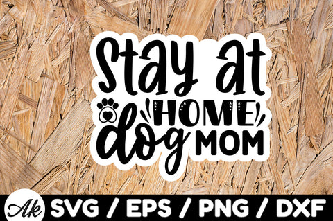 Stay at home dog mom Stickers SVG akazaddesign 