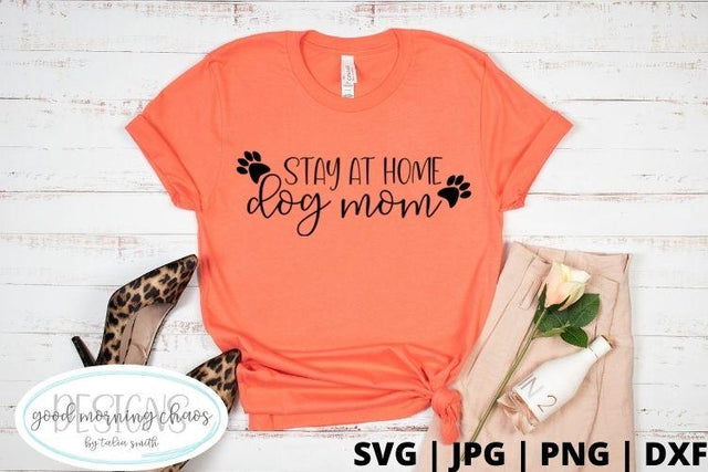 Stay at home dog Mom SVG Good Morning Chaos 
