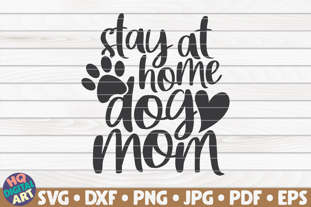 Stay at home dog mom SVG | Pet mom quote SVG HQDigitalArt 