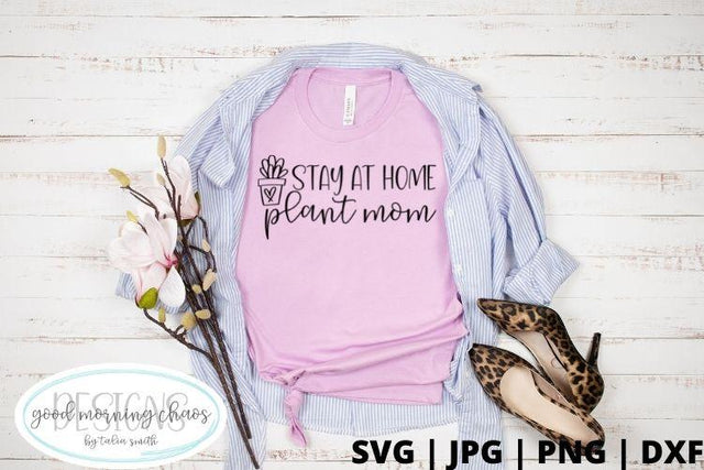 Stay at home plant mom SVG Good Morning Chaos 