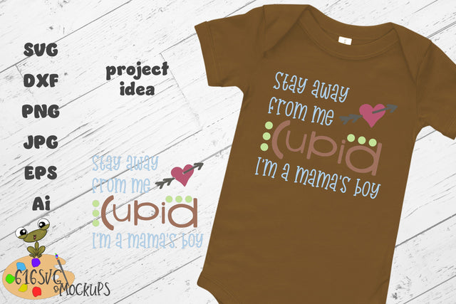 Stay Away From Me Cupid Im A Mamas Boy SVG 616SVG 