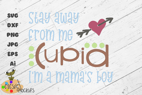 Stay Away From Me Cupid Im A Mamas Boy SVG 616SVG 