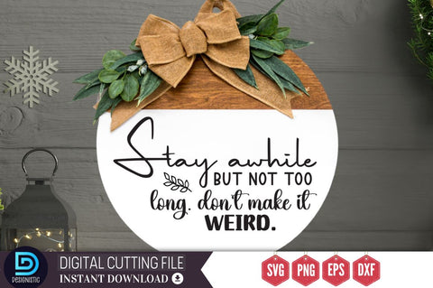 Stay awhile but not too long. don't make it weird SVG SVG DESIGNISTIC 