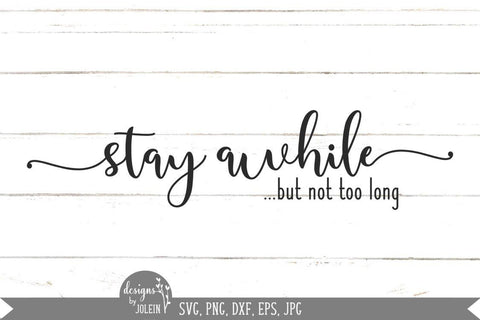 Stay awhile but not too long SVG Designs by Jolein 