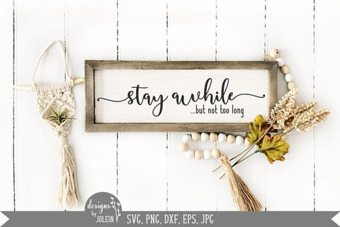 Stay awhile but not too long SVG Designs by Jolein 